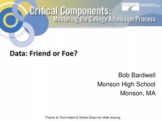 Data: Friend or Foe? Bob Bardwell Monson High School Monson, MA