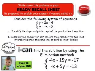 Consider the following system of equations . y = 2x - 4 y = -x - 5