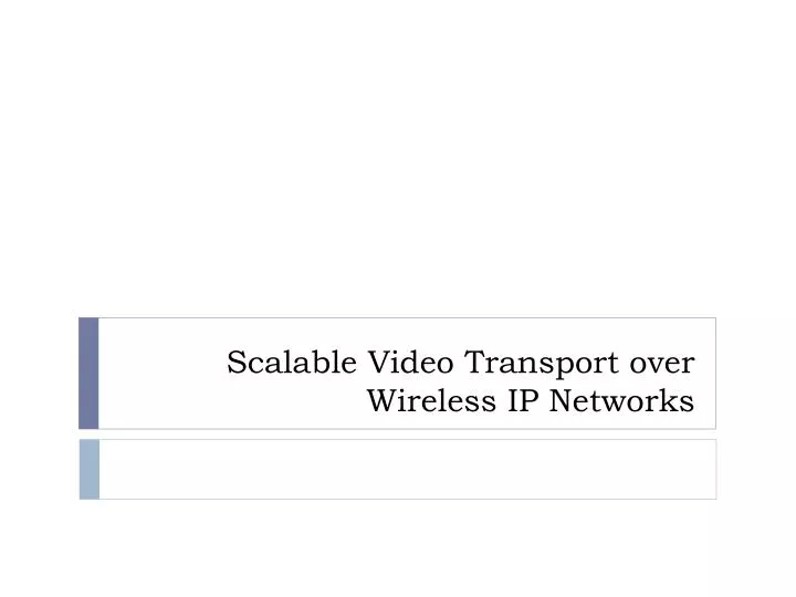 scalable video transport over wireless ip networks
