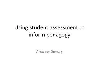 Using student assessment to inform pedagogy