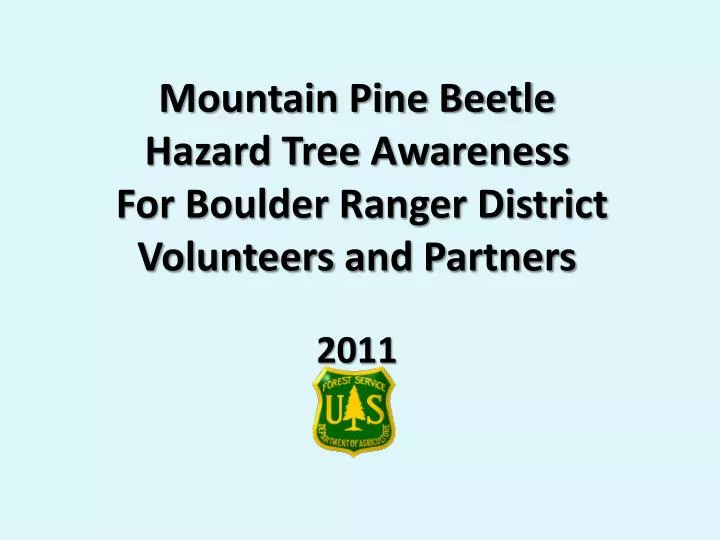 mountain pine beetle hazard tree awareness for boulder ranger district volunteers and partners 2011