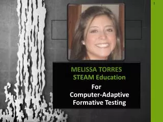 MELISSA TORRES STEAM Education For Computer -Adaptive Formative Testing