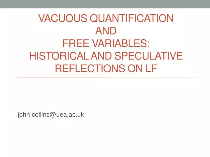 vacuous quantification and free variables historical and speculative reflections on lf