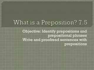 What is a Preposition? 7.5