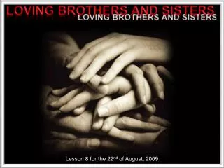 LOVING BROTHERS AND SISTERS