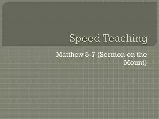 Speed Teaching