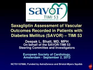 Deepak L. Bhatt, MD, MPH On behalf of the SAVOR-TIMI 53 Steering Committee and Investigators