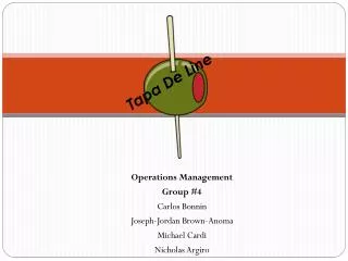 Operations Management Group #4 Carlos Bonnin Joseph-Jordan Brown-Anoma Michael Cardi