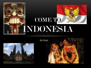 Come t o Indonesia