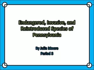 Endangered, Invasive, and Reintroduced Species of Pennsylvania