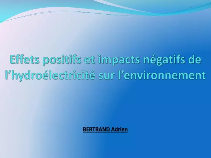 effets positifs et impacts n gatifs de l hydro lectricit sur l environnement