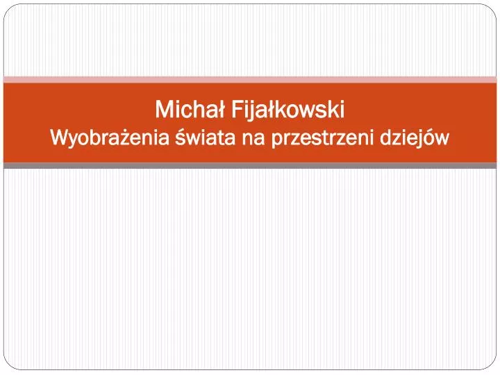 micha fija kowski wyobra enia wiata na przestrzeni dziej w