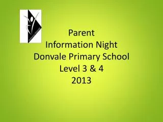 Parent Information Night Donvale Primary School Level 3 &amp; 4 2013