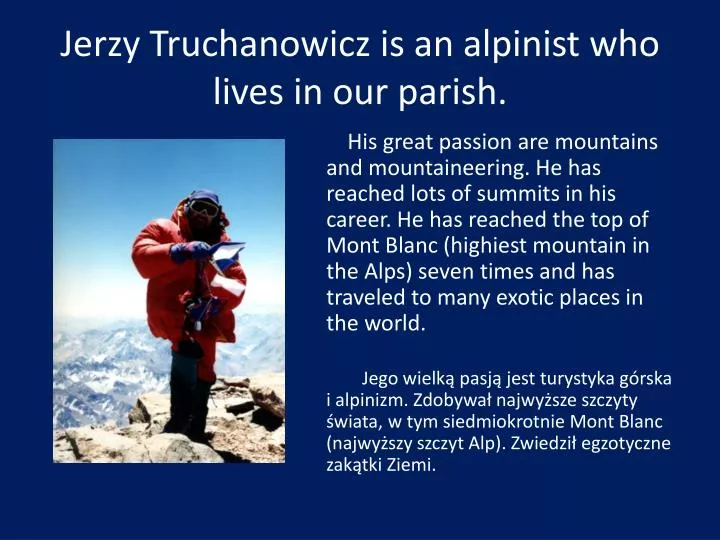 jerzy truchanowicz is an alpinist who lives in our parish