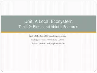 Unit: A Local Ecosystem Topic 2: Biotic and Abiotic Features