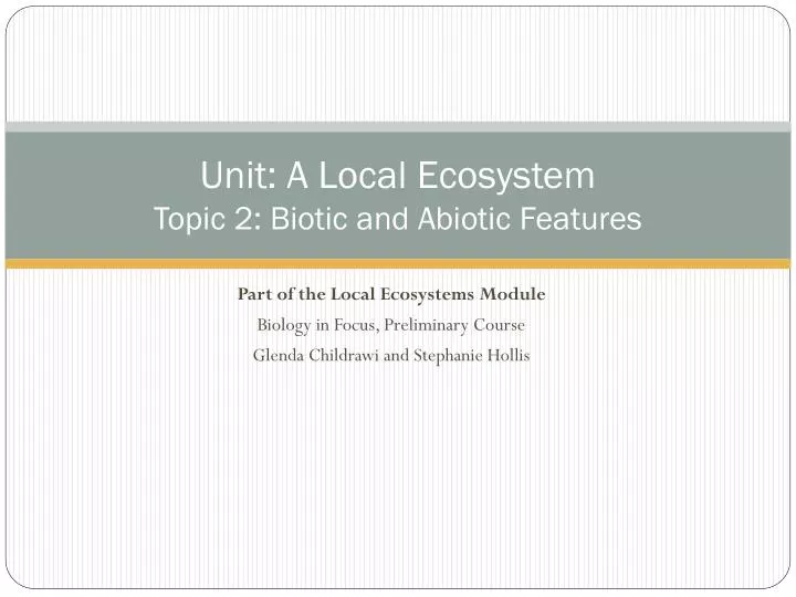 unit a local ecosystem topic 2 biotic and abiotic features