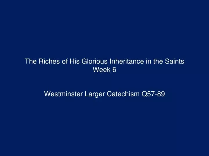 the riches of his glorious inheritance in the saints week 6