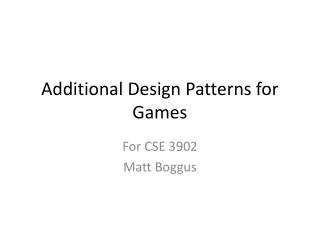 Additional Design Patterns for Games
