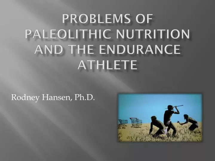 problems of paleolithic nutrition and the endurance athlete