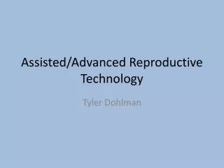 Assisted/Advanced Reproductive Technology