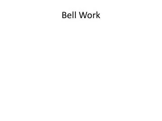 bell work