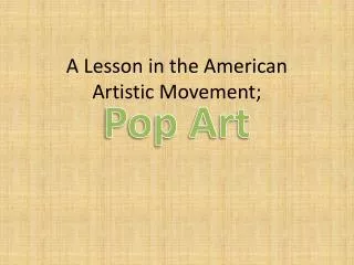 A Lesson in the American Artistic Movement;