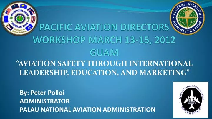 pacific aviation directors workshop march 13 15 2012 guam