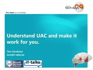 Understand UAC and make it work for you.
