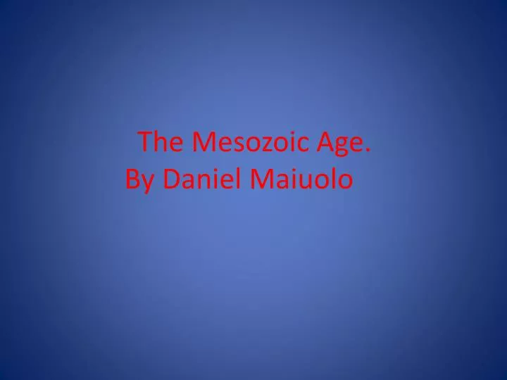 the mesozoic age by daniel maiuolo