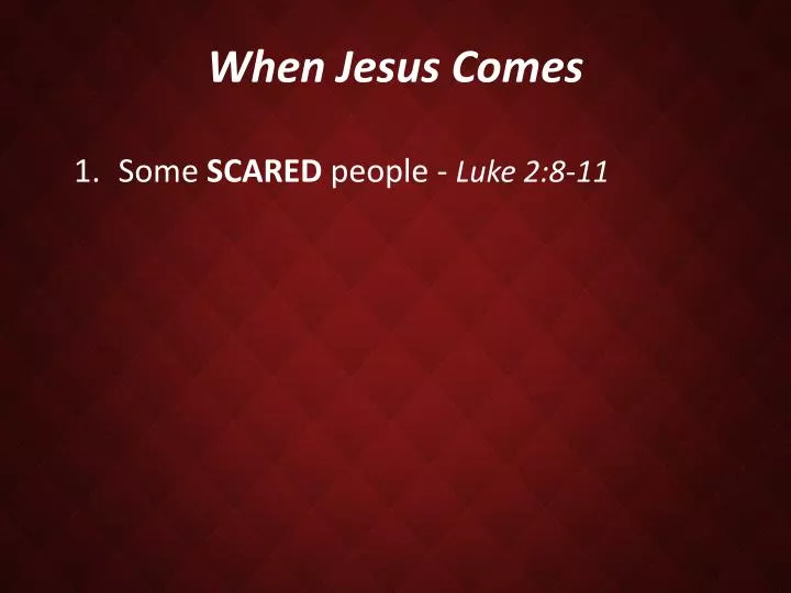 when jesus comes