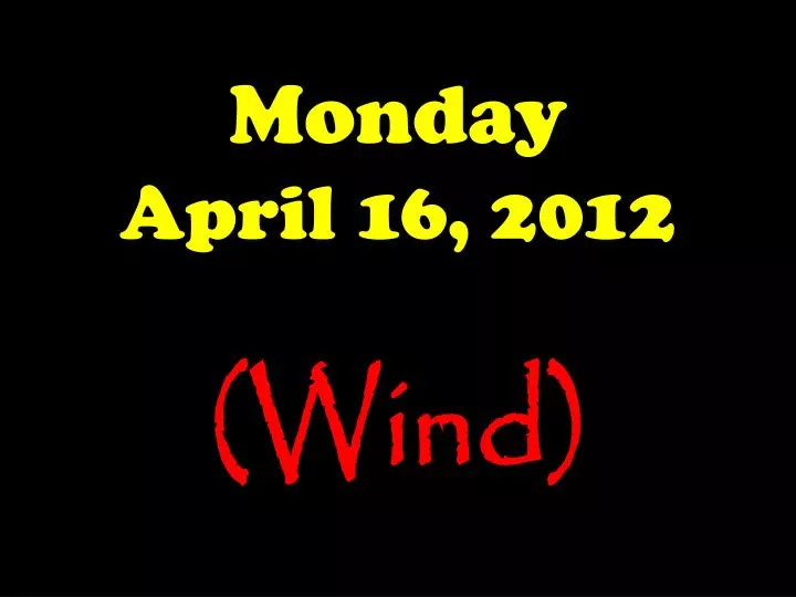 monday april 16 2012