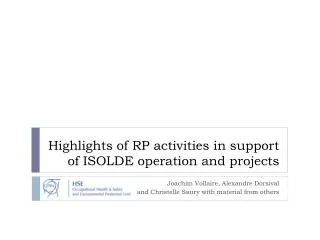 Highlights of RP activities in support of ISOLDE operation and projects