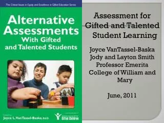 Assessment for Gifted and Talented Student Learning Joyce VanTassel-Baska Jody and Layton Smith