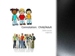 Connotation: Child/Adult