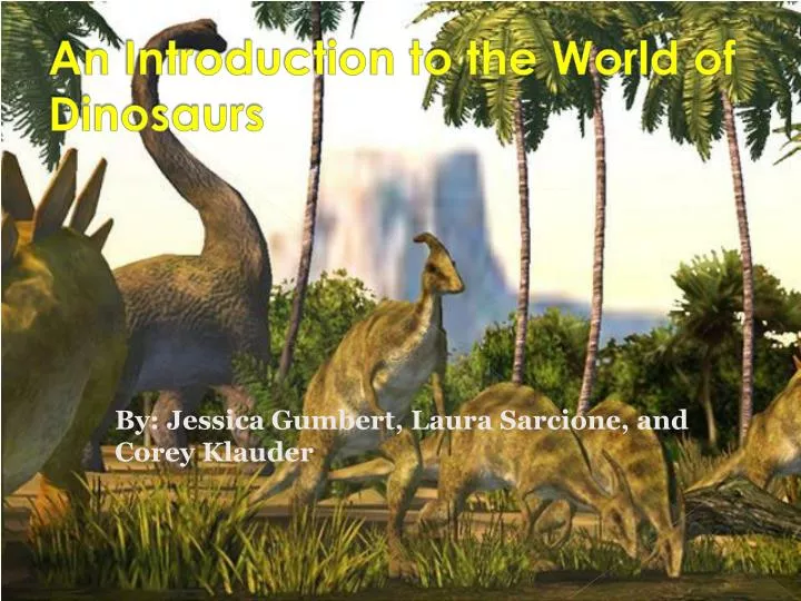 an introduction to the world of dinosaurs