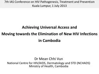 Achieving Universal Access and Moving towards the Elimination of New HIV Infections in Cambodia