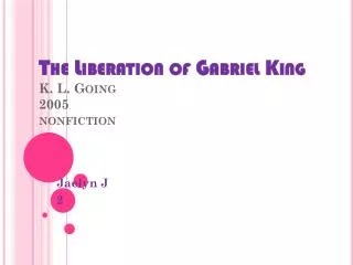 The Liberation of Gabriel King K. L. Going 2005 nonfiction