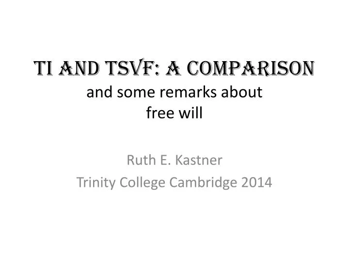 ti and tsvf a comparison and some remarks about free will