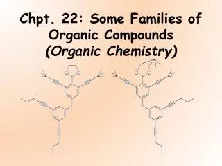 Chpt. 22: Some Families of Organic Compounds (Organic Chemistry)