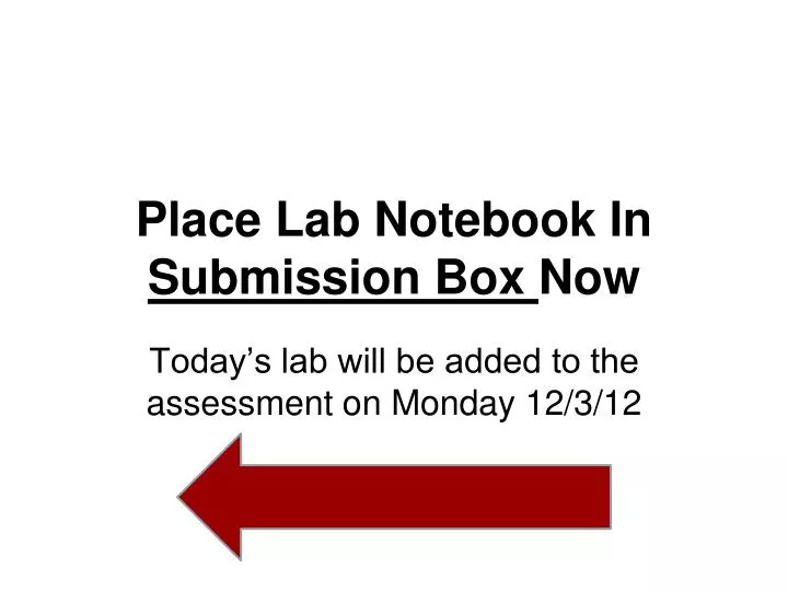place lab notebook in submission box now