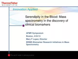 Serendipity in the Blood: Mass spectrometry in the discovery of clinical biomarkers