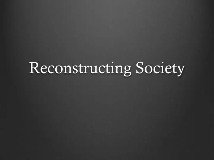 reconstructing society