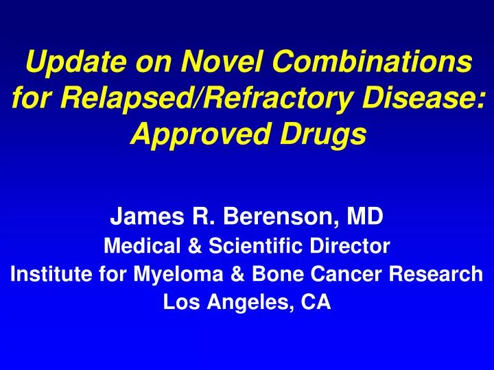 update on novel combinations for relapsed refractory disease approved drugs