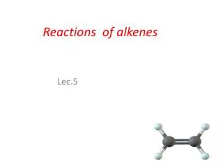 Reactions of alkenes