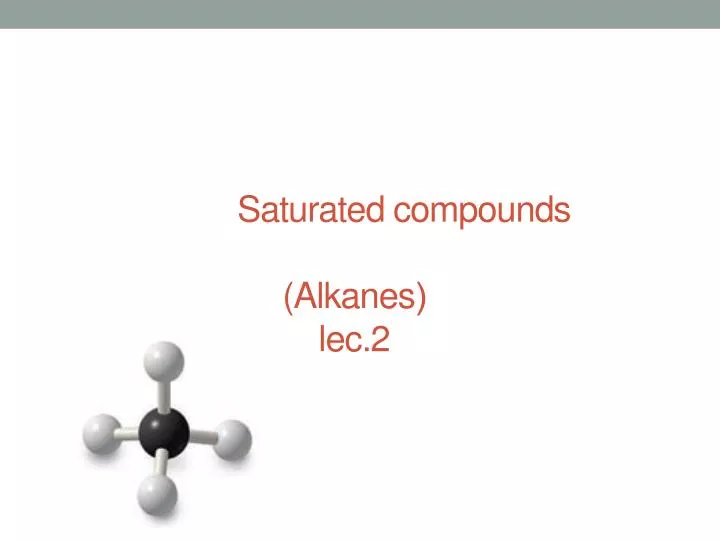 saturated compounds alkanes lec 2