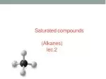 Saturated compounds ( (Alkanes lec.2 - slide 1