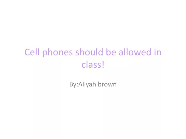 cell phones should be allowed in class