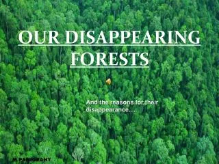 OUR DISAPPEARING FORESTS