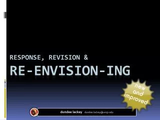 Response, Revision &amp; Re-envision- ing
