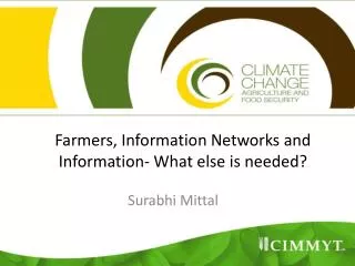 Farmers, Information Networks and Information- What else is needed?